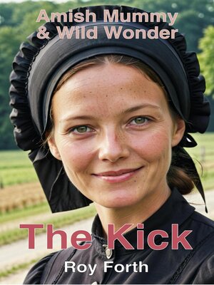 cover image of The Kick; Amish Mummy and Wild Wonder